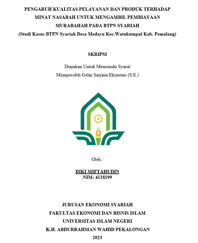 Pengaruh Kualitas Pelayanan Dan Produk Terhadap Minat Nasabah Untuk Mengambil Pembiayaan Murabahah Pada BTPN Syariah (Studi Kasus BTPN Syariah Desa Medayu Kec. Watukumpul Kab. Pemalang)