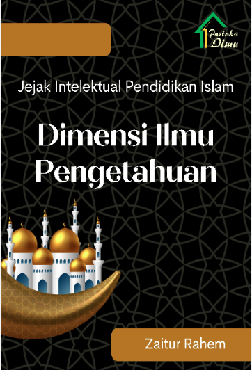 Jejak Intelektual Pendidikan Islam; Dimensi Ilmu Pengetahuan