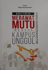 Buku Pintar Merawat Mutu Menuju Kampus Unggul 99 Ikhtiar Tata Kelola Perguruan Tinggi