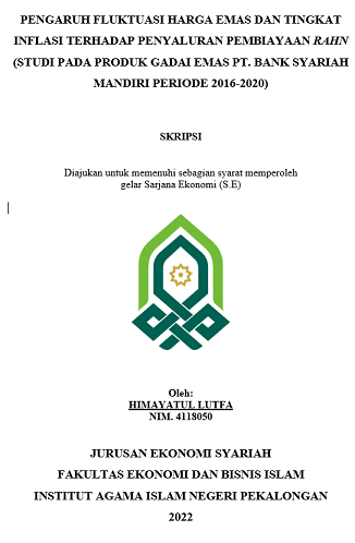 Pengaruh Fluktuasi Harga Emas Dan Tingkat Inflasi Terhadap Penyaluran Pembiayaan Rahn (Studi Pada Produk Gadai Emas PT. Bank Syariah Mandiri Periode 2016-2020)