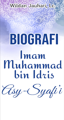 Biografi Imam Muhammad bin Idris Asy-Syafi'i