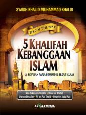 Khulafa al Rasul SAW = Best of The Best 5 Khalifah Kebanggaan Islam : Sejarah Para Pemimpin Besar Islam