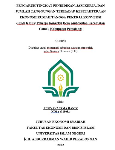 Pengaruh Tingkat Pendidikan, Jam Kerja, Dan Jumlah Tanggungan Terhadap Kesejahteraan Ekonomi Rumah Tangga Pekerja Konveksi (Studi Kasus : Pekerja Konveksi Desa Ambokulon Kecamatan Comal, Kabupaten Pemalang)