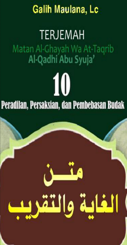 Terjemah Matan Al Ghayah wa at-Taqrib Al Qadhi Abu Syuja' 10 Peradilan,Persaksian dan Pembebasan Budak

ib Al Qadhi uja' 10 Peradilan,Persaksian dan Pembebasan Budak