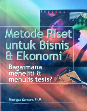 Metode Riset untuk Bisnis dan Ekonomi :  Bagaimana Meneliti dan Menulis Tesis?