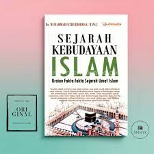 Sejarah Kebudayaan Islam: Uraian Fakta-fakta Sejarah Umat Islam