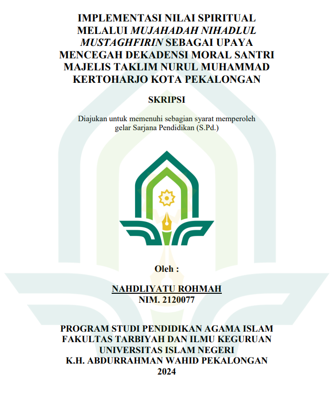 Implementasi Nilai Spiritual Melalui Mujahadah Nihadlul Mustaghfirin Sebagai Upaya Mencegah Dekadensi Moral Santri Majelis Taklim Nurul Muhamad Kertoharjo Kota Pekalongan