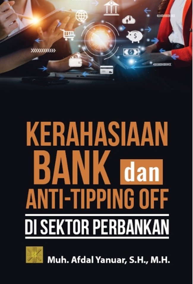 Kerahasiaan Bank dan Anti-Tipping Off di Sektor Perbankan