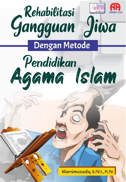 Rehabilitasi Gangguan Jiwa Dengan Metode Pendidikan Agama Islam