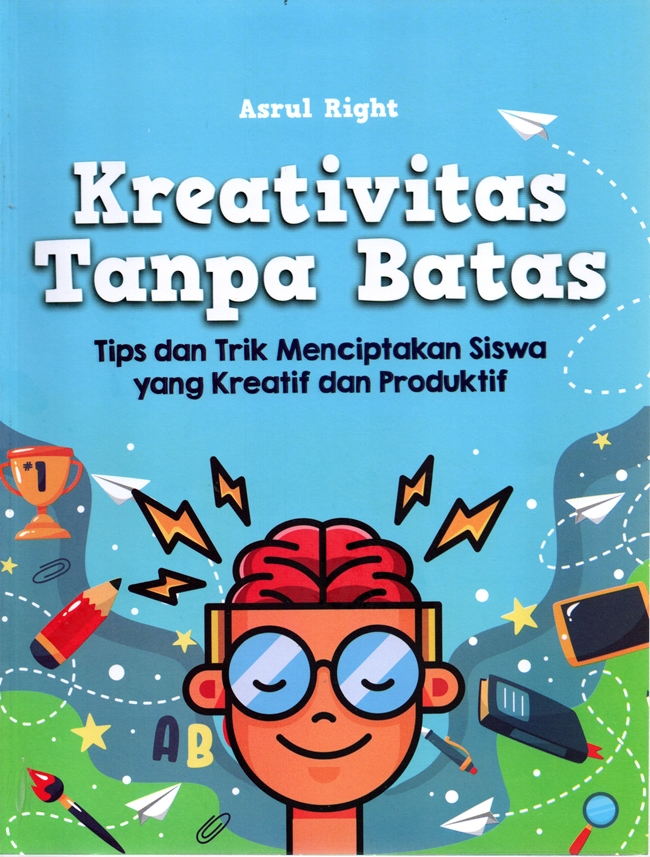 Kreativitas Tanpa Batas Tips dan Trik Menciptakan Siswa yang Kreatif dan Produktif