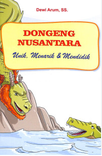 Dongeng Nusantara : Unik, Menarik & Mendidik