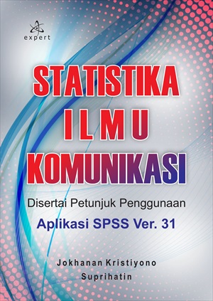 Statistika Ilmu Komunikasi Disertai Petunjuk Penggunaan Aplikasi SPSS Ver.31