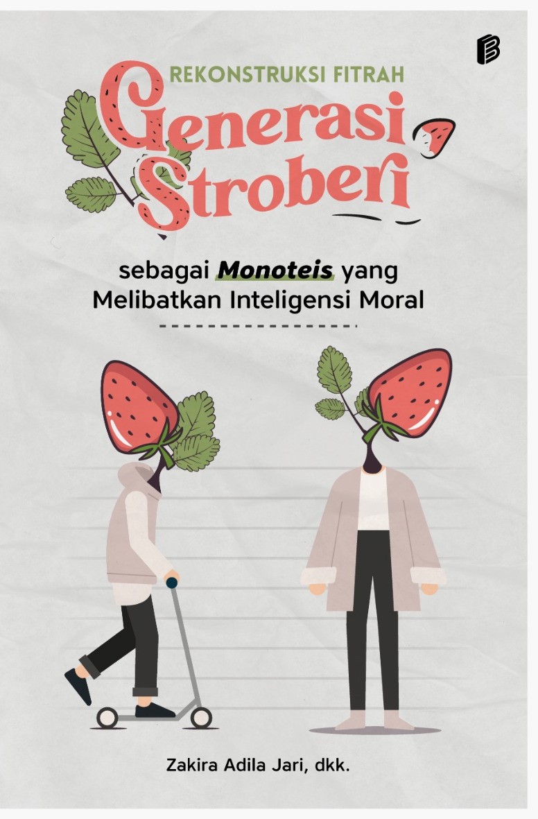 Rekonstruksi Fitrah Generasi Stroberi sebagai Monoteis yang Melibatkan Inteligensi Moral