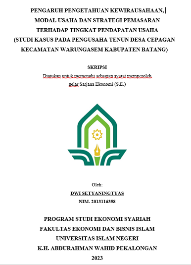 Pengaruh Pengetahuan Kewirausahaan, Modal Usaha dan Strategi Pemasaran Terhadap Tingkat Pendapatan Usaha (Studi Kasus Pada Pengusaha Tenun Desa Cepagan Kecamatan Warungasem Kabupaten Batang)