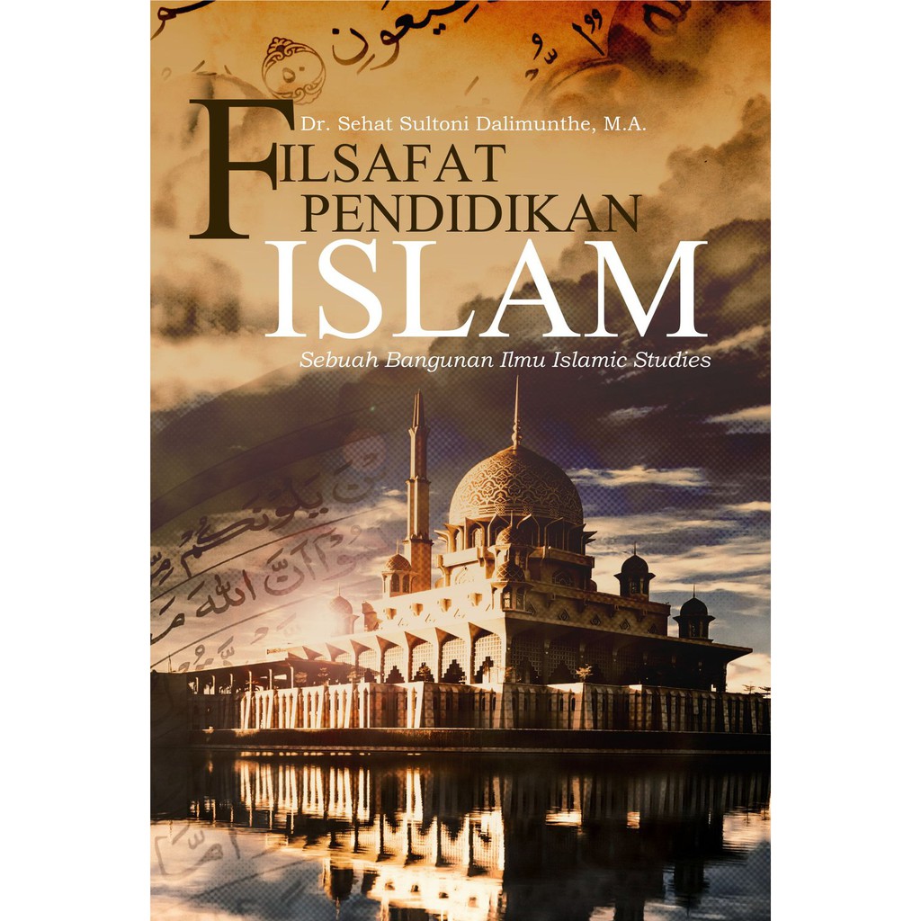 Filsafat Pendidikan Islam Sebuah Bangunan Ilmu Islamic Studies