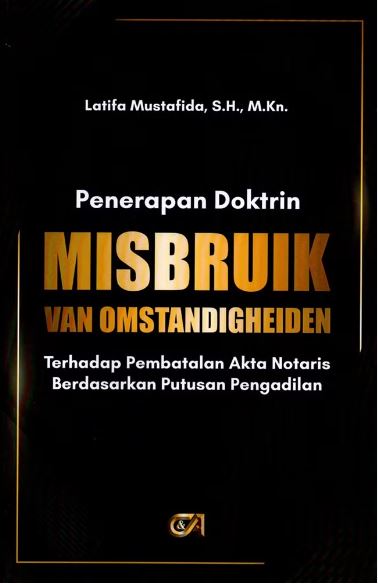 Penerapan Doktrin Misbruk Van Omstandigheiden Terhadap Pembatalan Akta Notaris Berdasarkan Putusan Pengadilan