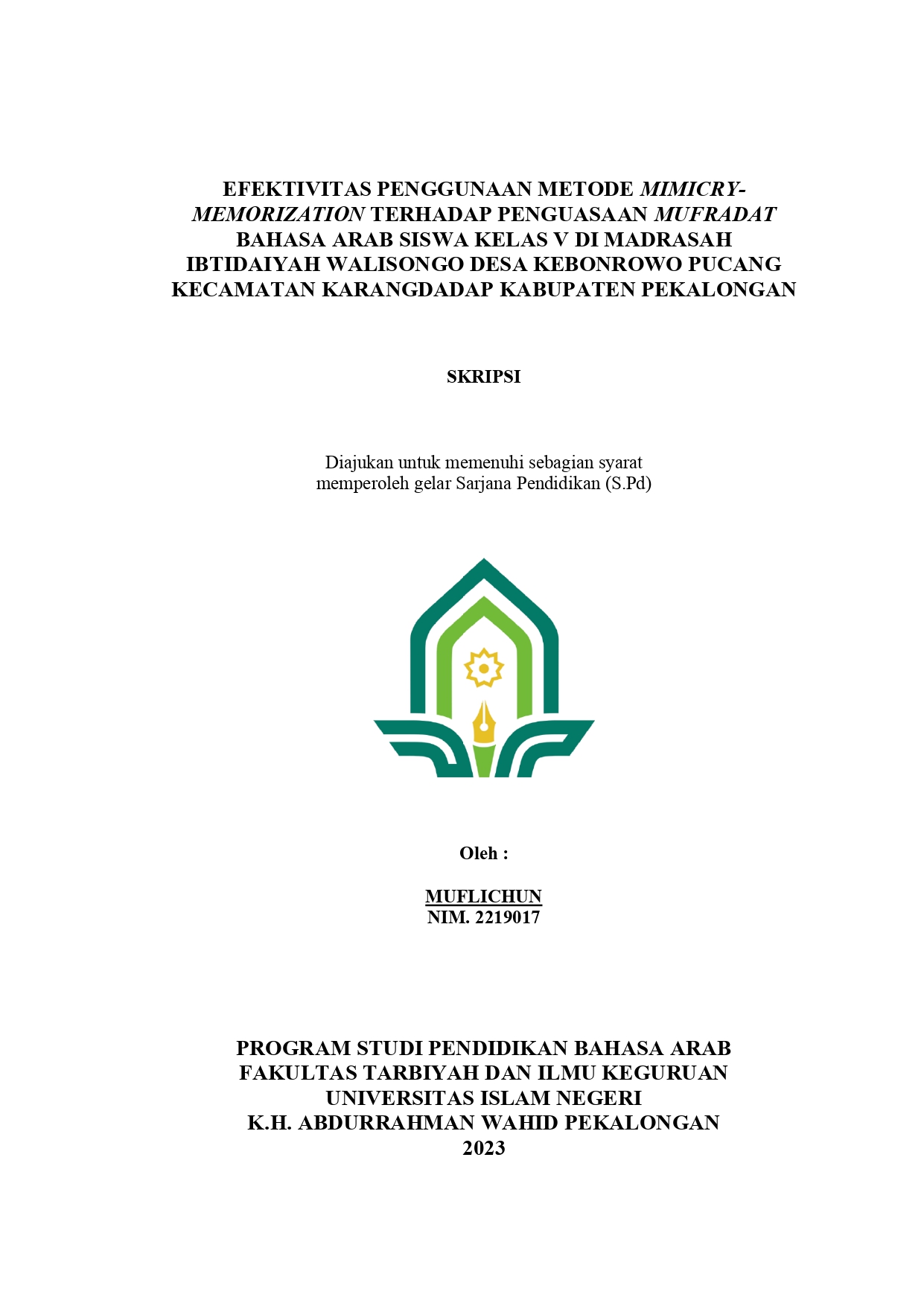 Efektivitas Penggunaan Metode Mimicry-Memorization Terhadap Penguasaan Mufradat Bahasa Arab Siswa Kelas V Di Madrasah Ibtidaiyah Walisongo Desa Kebonrowo Pucang Kecamatan Karangdadap Kabupaten Pekalongan.