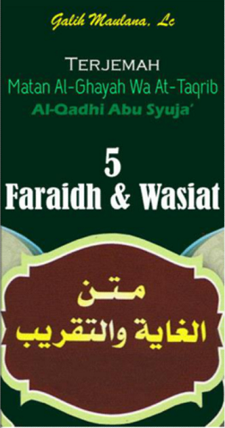 Terjemah Matan Al Ghayah wa at-Taqrib Al Qadhi Abu Syuja' 5 Faraidh & Wasiat