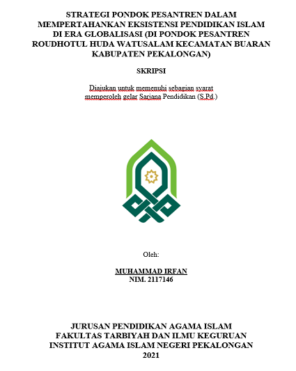 Strategi Pondok Pesantren Dalam Mempertahankan Eksistensi Pendidikan Islam di Era Globalisasi (Di Pondok Pesantren Roudhotul Huda Watusalam Kecamatan Buaran Kabupaten Pekalongan)