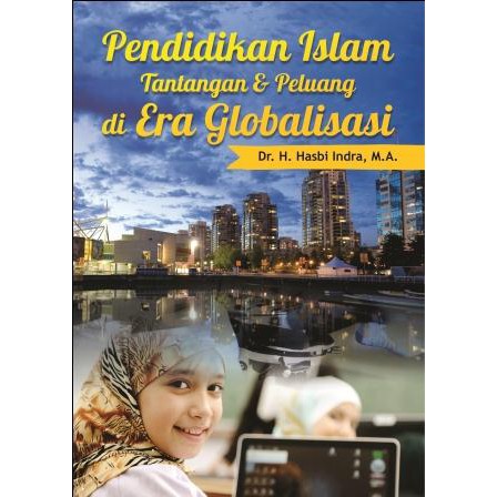 Pendidikan Islam Tantangan & Peluang di Era Globalisasi