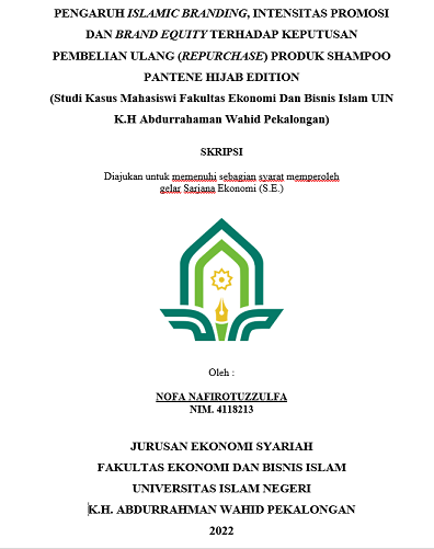 Pengaruh Islamic Branding, Intensitas Promosi Dan Brand Equity Terhadap Keputusan Pembelian Ulang (Repurchase) Produk Shampoo Pantene Hijab Edition (Studi Kasus Mahasiswi Fakultas Ekonomi dan Bisnis Islam UIN K.H. Abdurrahman Wahid Pekalongan)