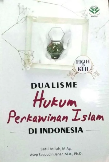 Dualisme Hukum Perkawinan Islam Di Indonesia: Fiqh Dan KHI