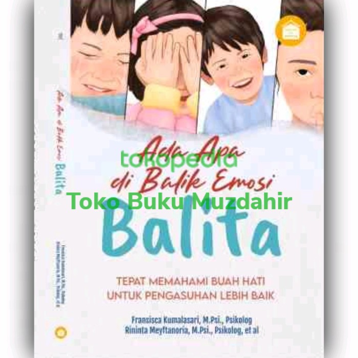 Ada Apa di Balik emosi Balita Tepat Memahami Buah Hati Untuk Pengasuhan Lebih Baik