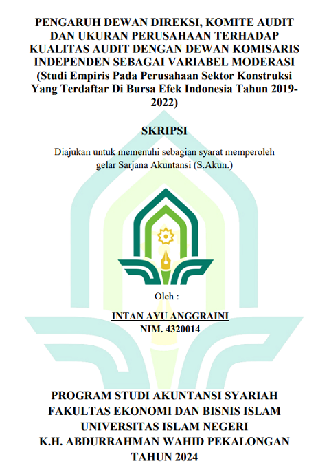 Pengaruh Dewan Direksi, Komite Audit Dan Ukuran Perusahaan Terhadap Kualitas Audit Dengan Dewan Komisaris Independen Sebagai Variabel Moderasi (Studi Empiris Pada Perusahaan Sektor Konstruksi Yang Terdaftar di 2019-2022)