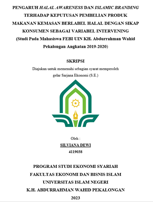 Pengaruh Halal Awareness dan Islamic Branding Terhadap Sikap Konsumen Serta Dampaknya Pada Keputusan Pembelian Produk Makanan Kemasan Berlabel Halal (Studi Pada Mahasiswa FEBI UIN K.H. Abdurrahman Wahid Pekalongan Angkatan 2019-2020)