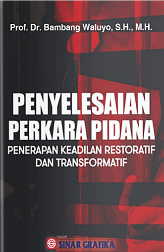 Penyelesaian Perkara Pidana Penerapan Keadilan Restoratif dan Transformatif