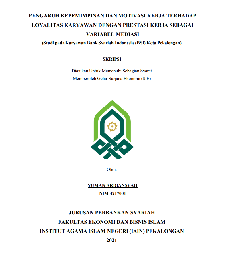 Pengaruh Kepemimpinan Dan Motivasi Kerja Terhadap Loyalitas Karyawan Dengan Prestasi Kerja Sebagai Variavel Mediasi (Studi Pada Karyawan Bank Syariah Indonesia (BSI) Kota Pekalongan