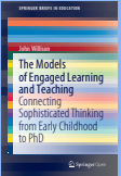 The Models of Engaged Learning and  Teaching: Connecting Sophisticated Thinking from Early Childhood to PhD