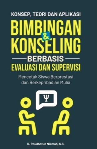 Konsep, Teori dan Aplikasi Bimbingan & Konseling Berbasis Evaluasi dan Supervisi