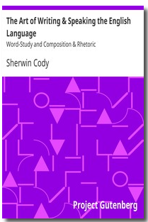 The Art of Writing & Speaking the English Language: Word-Study and Composition & Rhetoric