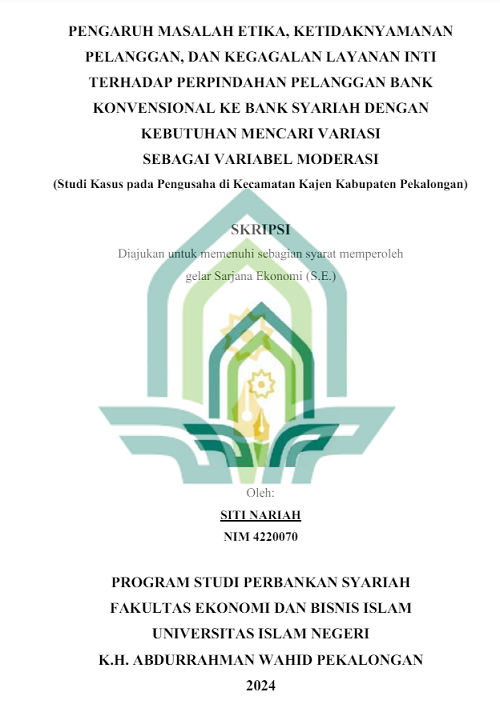 Pengaruh Masalah Etika, Ketidaknyamanan Pelanggan, dan Kegagalan Layanan Inti Terhadap Perpindahan Pelanggan Bank Konvensional ke Bank Syariah Dengan Kebutuhan Mencari Variasi Sebagai Variabel Moderasi (Studi Kasus pada Pengusaha di Kecamatan Kajen Kabupaten Pekalongan)