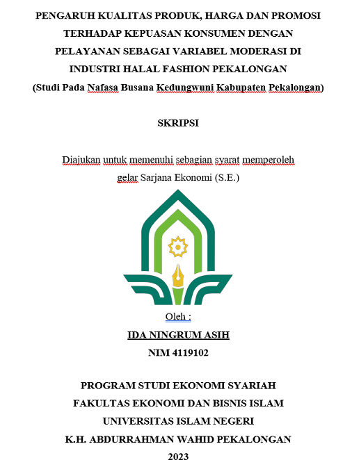 Pengaruh Kualitas Produk, Harga dan Promosi Terhadap Kepuasan Konsumen Dengan Pelayanan Sebagai Variabel Moderasi di Industri Halal Fashion Pekalongan (Studi Pada Nafasa Busana Kedungwuni Kabupaten Pekalongan)