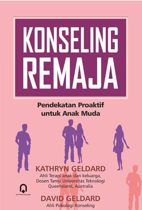 Counselling Adolescents The Proactive Approach for Young People Third Edition = Konseling Remaja : Pendekatan Proaktif untuk Anak Muda