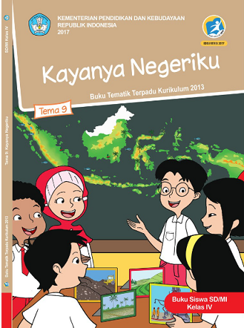 Kayanya Negeriku - Buku Tematik Terpadu Kurikulum 2013 Tema 9 : Buku Siswa SD/MI Kelas IV