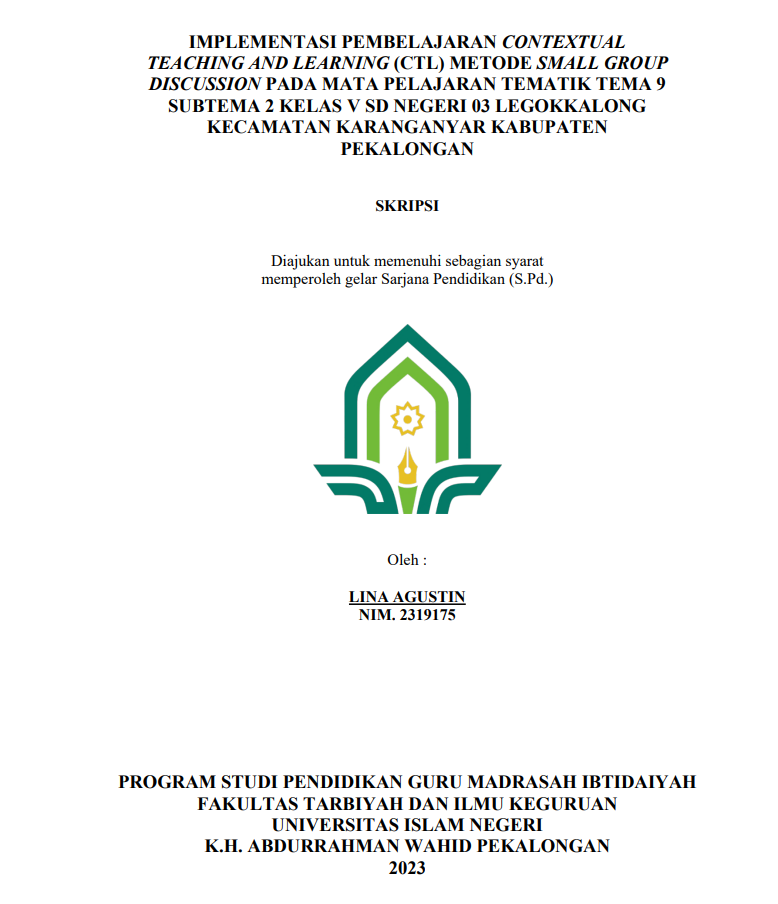 Implementasi Pembelajaran Contextual Teaching And Learning (CTL) Metode Small Group Discussion Pada Mata Pelajaran Tematik Tema 9 Subtema 2 Kelas V SD Negeri 03 Legokkalong Kecamatan Karanganyar Kabupaten Pekalongan