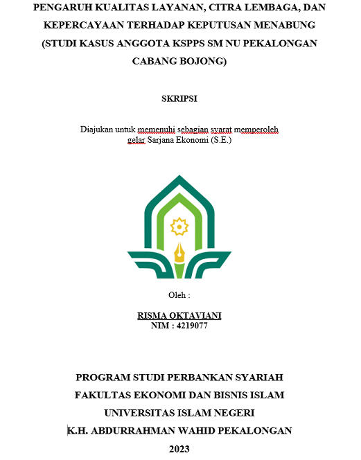 Pengaruh Kualitas Layanan, Citra lembaga, dan Kepercayaan Terhadap Keputusan Menabung (Studi Kasus Anggota KSPPS SM NU Pekalongan Cabang Bojong )