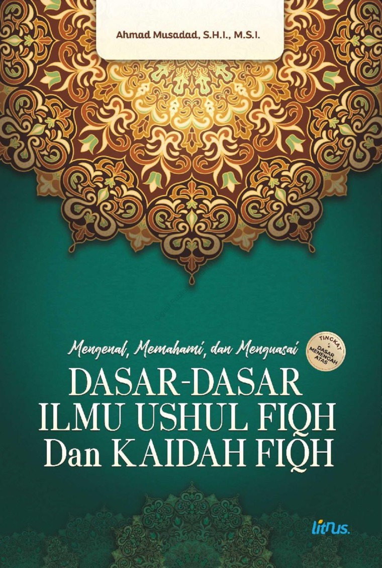 Mengenal, Memahami, dan Menguasai Ilmu Ushul Fiqh dan Kaidah Fiqh