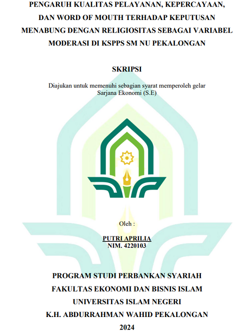 Pengaruh Kualitas Pelayanan, Kepercayaan, Dan Word Of Mouth Terhadap Keputusan Menabung Dengan Religiositas Sebagai Variabel Moderasi Di KSPPS SM NU Pekalongan