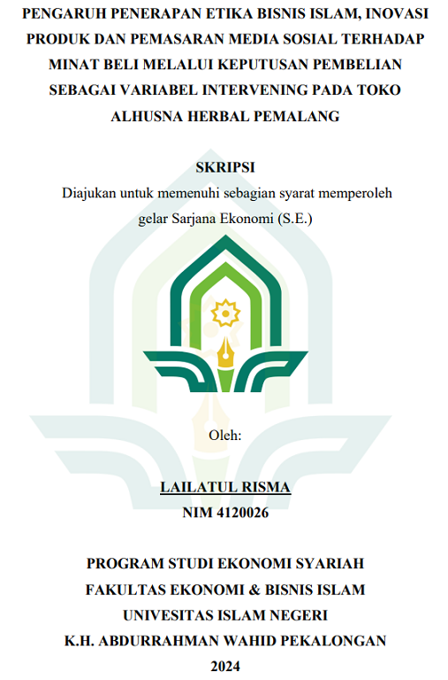 Pengaruh Penerapan Etika Bisnis Islam, Inovasi Produk Dan Pemasaran Media Sosial Terhadap Minat Beli Melalui Keputusan Pembelian Sebagai Variabel Intervening Pada Toko Alhusna Herbal Pemalang