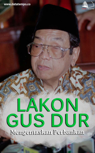 Lakon Gus Dur Mengentaskan Perbankan