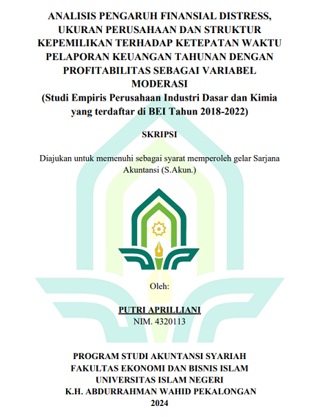 Analisis Pengaruh Finansial Distress, Ukuran Perusahaan Dan Struktur Kepemilikan Terhadap Ketepatan Waktu Pelaporan Keuangan Tahunan Dengan Profitabilitas Sebagai Variabel Moderasi (Studi Empiris Perusahaan Industri Dasar Dan Kimia Yang Terdaftar di BEI Tahun 2018-2022)