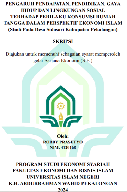 Pengaruh Pendapatan, Pendidikan, Gaya Hidup Dan Lingkungan Sosial Terhadap Perilaku Konsumsi Rumah Tangga Dalam Perspektif Ekonomi Islam (Studi Pada Desa Sidosari Kabupaten Pekalongan)