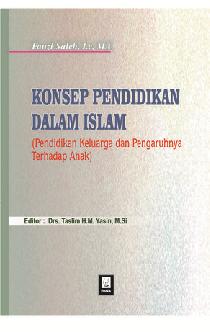 Konsep Pendidikan Dalam Islam (Pendidikan Keluarga Dan Pengaruhnya Terhadap Anak)