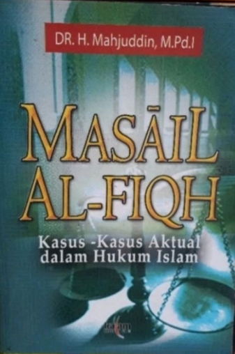 Masail al-Fiqh : Kasus-kasus Aktual dalam Hukum Islam