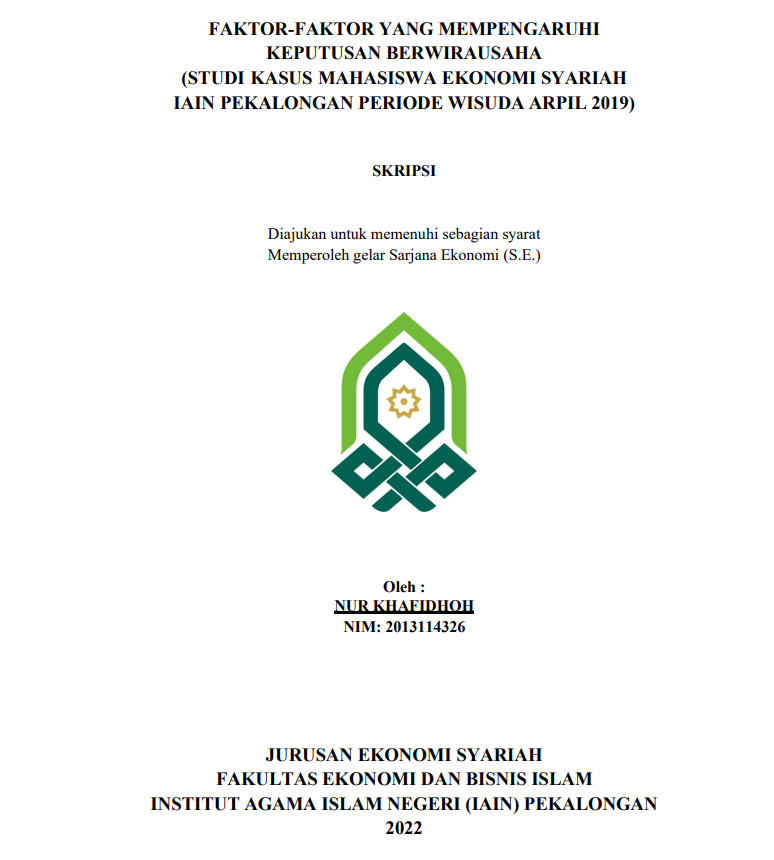 Faktor-Faktor Yang Mempengaruhi Keputusan Berwirausaha (Studi Kasus Mahasiswa Ekonomi Syariah IAIN Pekalongan Periode Wisuda April 2019)