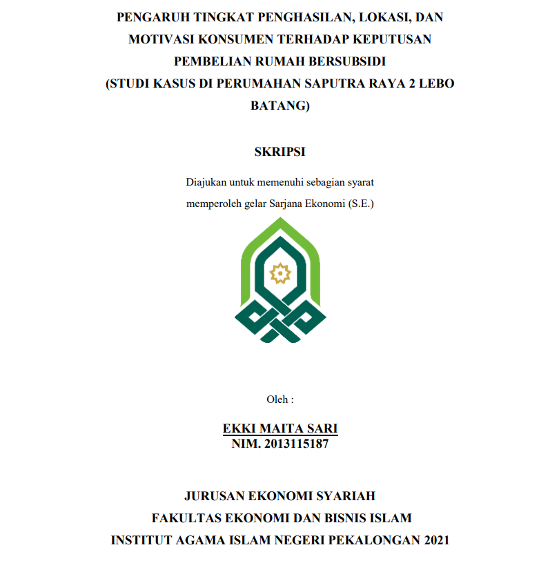 Pengaruh Tingkat Penghasilan, Lokasi, Dan Motivasi Konsumen Terhadap Keputusan Pembelian Rumah Bersubsidi (Studi Kasus Di Perumahan Saputra Raya 2 Lebo Batang)